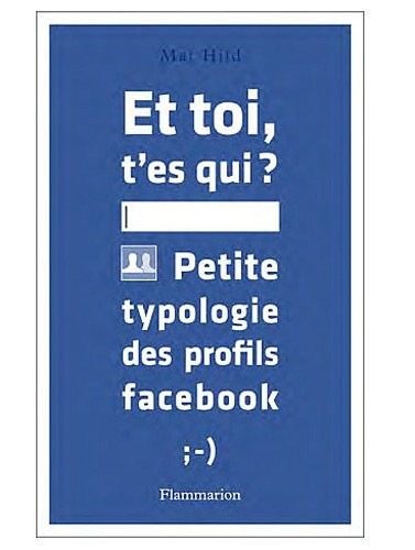 Et toi t'es qui ? : Petite typologie des profils facebook