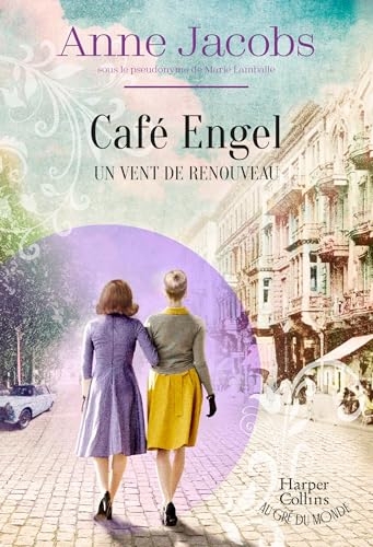 Un vent de renouveau - Café Engel: Par l'autrice de la saga best-seller La Villa aux étoffes - Tome 4