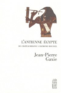 L'antienne Egypte : De Chateaubriand à Raymond Roussel