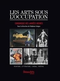 Les arts sous l'occupation : Chronique des années noires