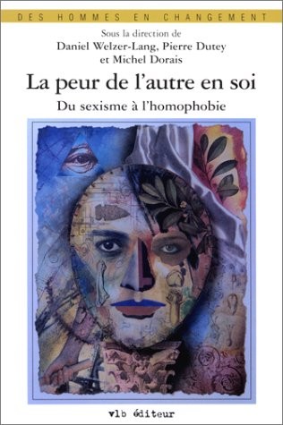 La Peur de l'autre en soi du sexime à l'homophobie