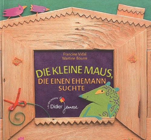 Die kleine maus, die einen ehemann suchte : (La souris qui cherchait un mari)