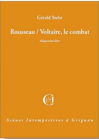Rousseau - Voltaire : Le combat du siècle