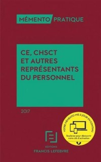 Memento CE, CHSCT et autres représentants du personnel 2017
