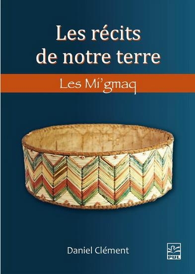 Les recits de notre terre. les mi'gmaq