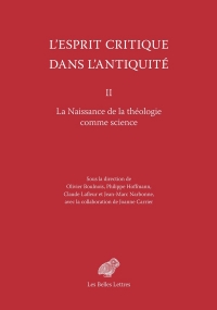 L’Esprit critique dans l’Antiquité II: La Naissance de la théologie comme science