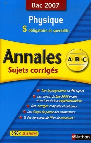Physique S obligatoire et spécialité : Annales corrigés, bac 2007