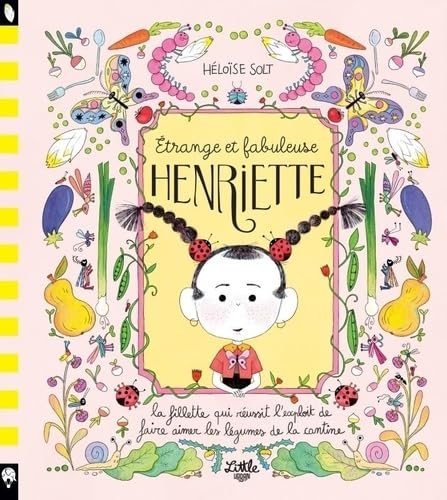 Étrange et fabuleuse Henriette: La fillette qui réussit l'exploit de faire aimer les légumes de la cantine