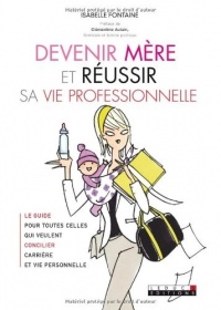 Devenir mère et réussir sa vie professionnelle