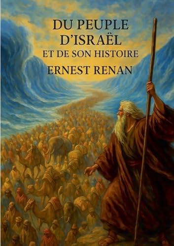 Du Peuple d'Israël et de son histoire: Analyse historique du peuple juif à travers le monothéisme et les civilisations de l'Antiquité