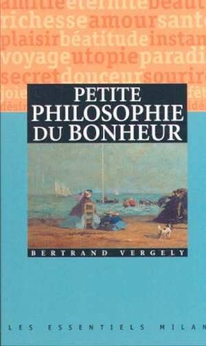 Petite philosophie du bonheur