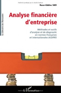 Analyse financière d'entreprise : Méthodes et outils d'analyse et de diagnostic en normes français