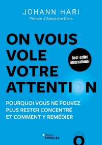 On vous vole votre attention !: Pourquoi vous ne pouvez plus rester concentré