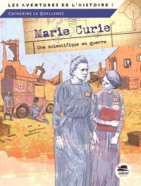 Marie Curie, une scientifique en guerre