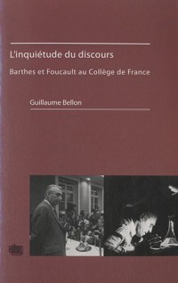 L'inquiétude du discours : Barthes et Foucault au Collège de France