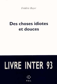 Des choses idiotes et douces