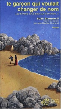 Les Enfants de la baie aux Corneilles, Tome 4 : Le garçon qui voulait changer de nom