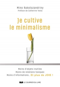 Minimalisme - Moins d'objets inutiles, moins de relations toxiques et plus de liberté !