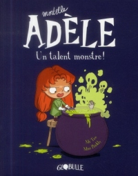 Mortelle Adèle, Tome 06: Un talent monstre