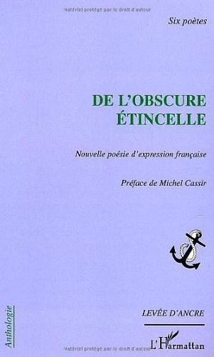 De l'Obscure Etincelle Nouvelle Poesie d'Expression Français