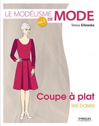 Le modélisme de mode, Tome 1 : Coupe à plat, les bases