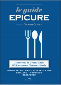 Le guide Epicure signature Grand Ouest N°4: Bretagne-Normandie-Val de Loire-Touraine