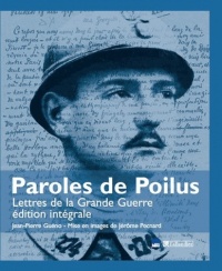 Paroles de poilus : Lettres de la Grande Guerre, édition intégrale