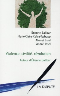 Violence, civilité, révolution : Autour d'Etienne Balibar
