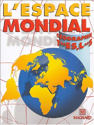 Géographie Tles ES, L et S : L'espace mondial
