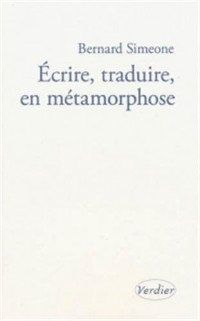 Ecrire, traduire en métamorphose : L'atelier infini