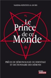 Le Prince de ce Monde - Précis de démonologie occidentale et dictionnaire des démons