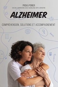 Alzheimer - Compréhension, solutions et accompagnement