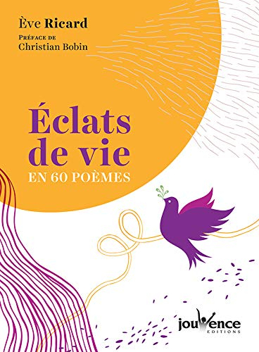 Eclats de vie en 60 poèmes