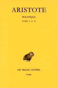 Aristote. Politique, tome II-2ème partie : Livres I et VI