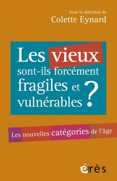 Les vieux sont-ils toujours fragiles et vulnérables ?