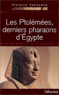 Les Ptolémées, derniers pharaons d'Egypte