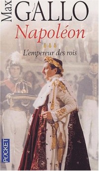 Napoléon : Tome 3, L'empereur des rois