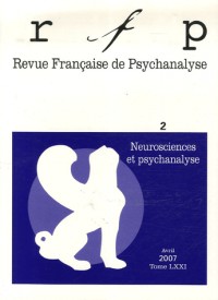 Revue Française de Psychanalyse, Tome 71 N° 2, Avril : Neurosciences et psychanalyse