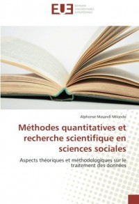 Methodes quantitatives et recherche scientifique en sciences sociales: Aspects theoriques et methodologiques sur le traitement des donnees