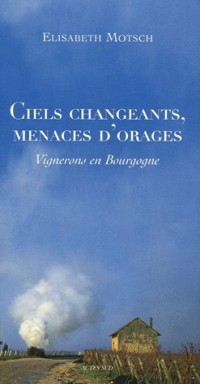 Ciels changeants, menaces d'orages : Vignerons en Bourgogne