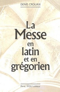 La Messe en latin et en grégorien