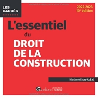 L'essentiel du droit de la construction: Une présentation synthétique et rigoureuse des différents contrats de construction immobilière (2022-2023)