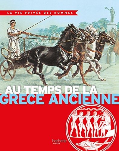 Au temps de la Grèce ancienne: La Vie Privée des Hommes