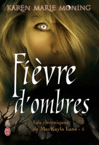 Chroniques de MacKayla Lane, Tome 5 : Fièvre d'ombres