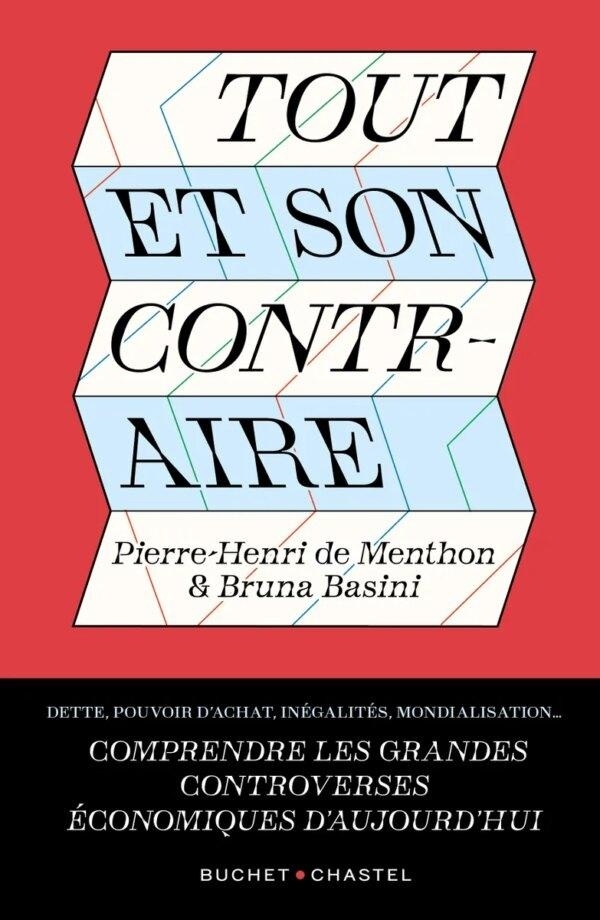 Tout et son contraire: La folle histoire de la pensée économie contemporaine