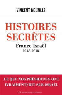Histoires secrètes : France-Israël 1948-2018