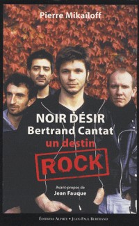 Noir Désir, Bertrand Cantat : Un destin rock
