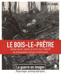 Le Bois-le-Prêtre : Scènes de vie, scènes de mort sous l'objectif de photographes français et américains