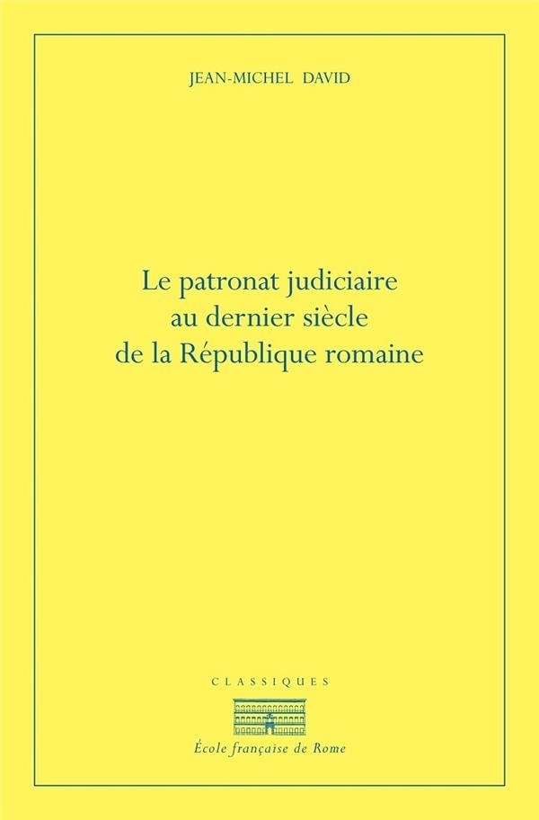 Le patronat judiciaire au dernier siècle de la République romaine