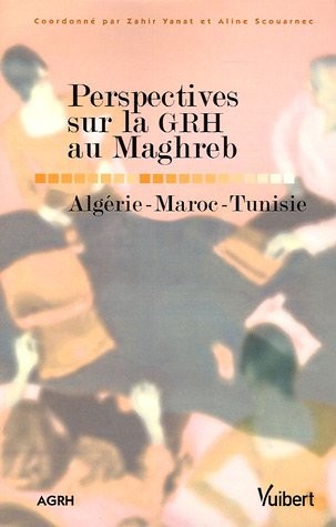 Perspectives sur la GRH au Maghreb : Algérie-Maroc-Tunisie